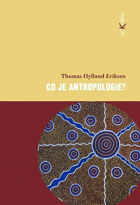 Thomas Hylland Eriksen: Co je antropologie? 