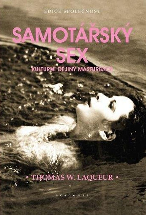 Thomas W. Laqueur: Samotářský sex. Kulturní dějiny masturbace 